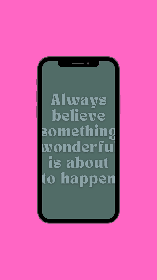 Always Believe Something Wonderful (Teal) Wallpaper