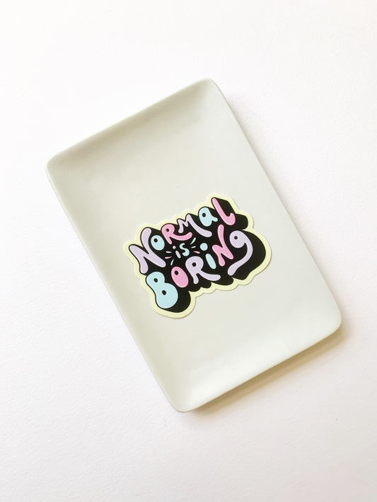 Normal is Boring Sticker